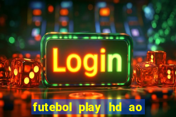 futebol play hd ao vivo agora